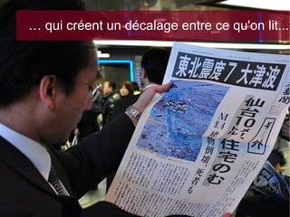 … qui créent un décalage entre ce qu'on lit...

 