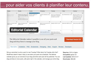 … pour aider vos clients à planifier leur contenu.

 