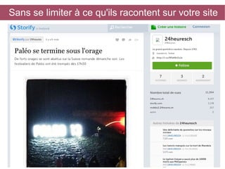 Sans se limiter à ce qu'ils racontent sur votre site

 