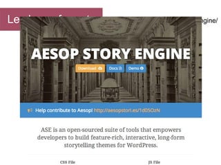 Les longs formats

http://aesopstories.com/story-engine/

 
