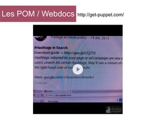 Les POM / Webdocs

http://get-puppet.com/

 