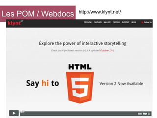 Les POM / Webdocs

http://www.klynt.net/

 