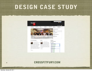 DESIGN CASE STUDY




                                  CROSSFITFURY.COM

Saturday, January 29, 2011
 