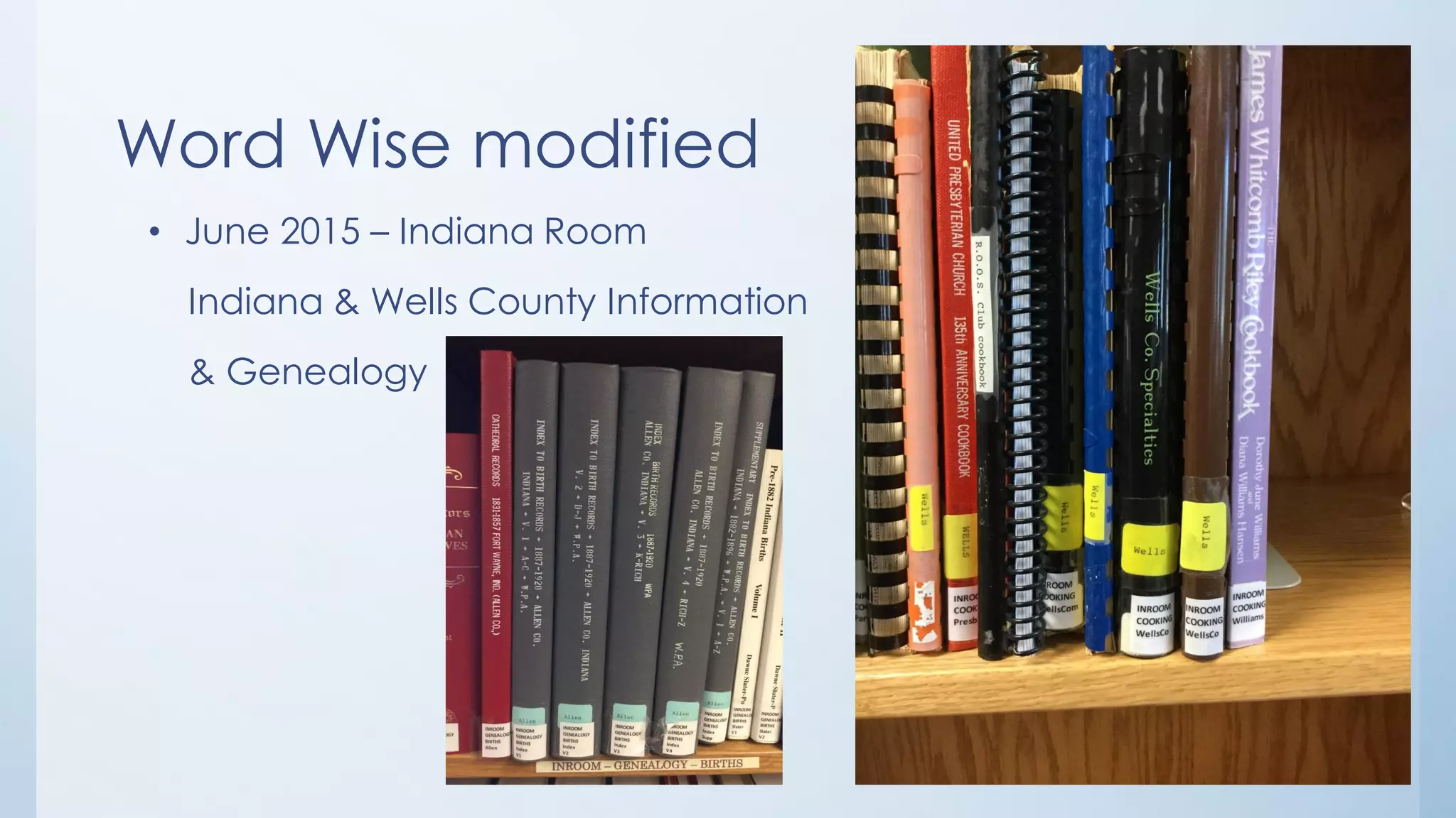Word Wise modified
• June 2015 – Indiana Room
Indiana & Wells County Information
& Genealogy
 