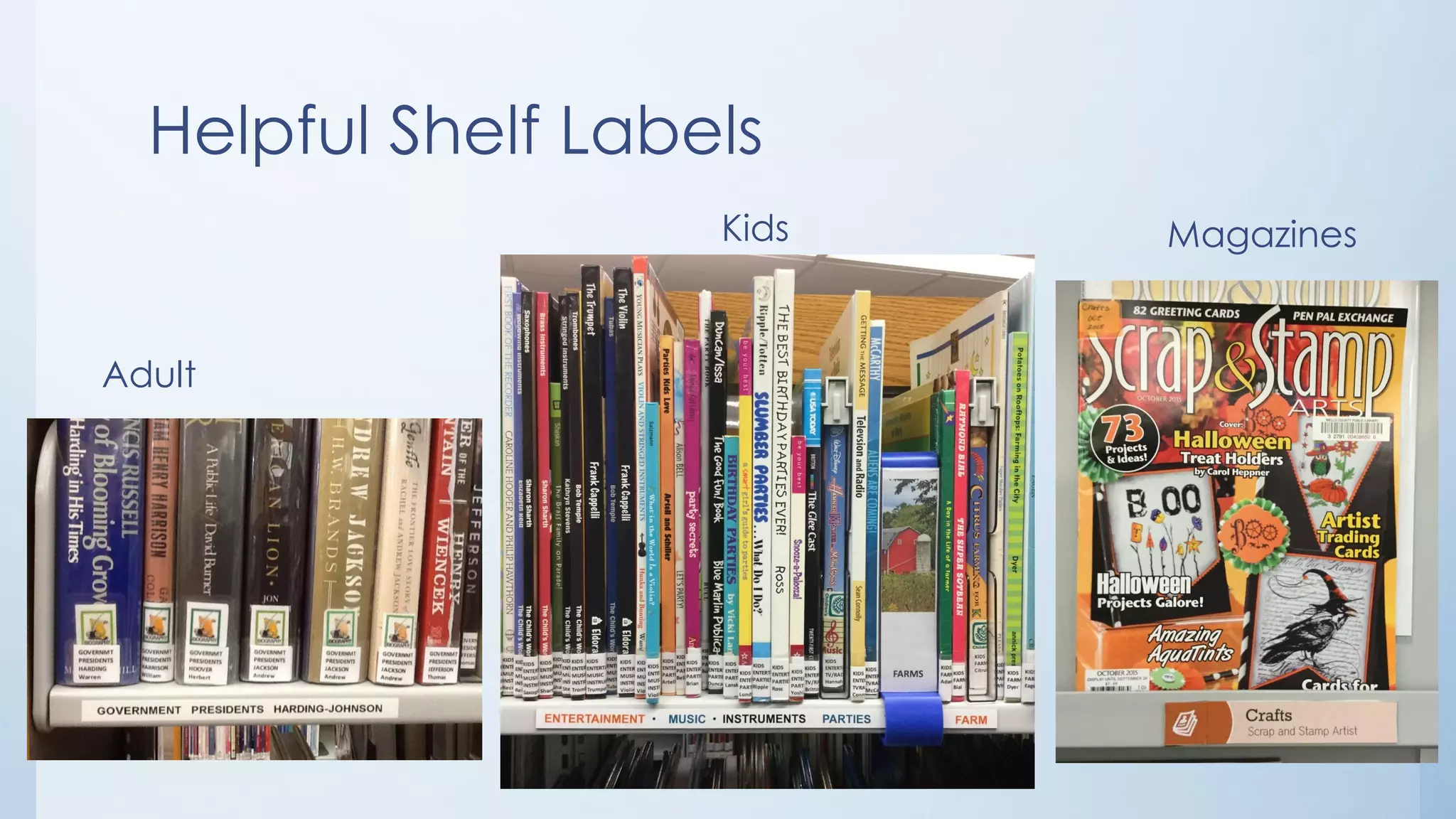 Helpful Shelf Labels
Adult
Kids Magazines
 