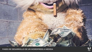 FASES DE DESARROLLO DE UN WORDPRESS A MEDIDA
 