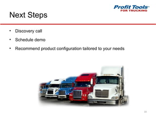 Next Steps
• Discovery call
• Schedule demo
• Recommend product configuration tailored to your needs
10
 