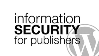 information

SECURITY
for publishers
 