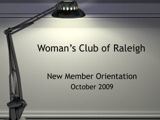 Woman’s Club of Raleigh New Member Orientation October 2009 