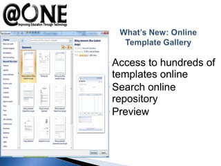  Access to hundreds of
templates online
 Search online
repository
 Preview
 