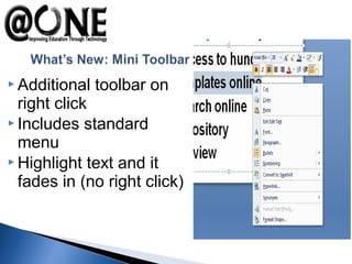  Additional toolbar on
right click
 Includes standard
menu
 Highlight text and it
fades in (no right click)
 