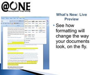  See how
formatting will
change the way
your documents
look, on the fly.
 