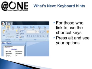  For those who
link to use the
shortcut keys
 Press alt and see
your options
 