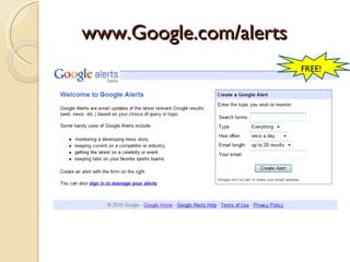 www.Google.com/alerts
                        FREE!
 