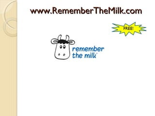 www.RememberTheMilk.com
 