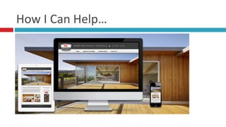 How	
  I	
  Can	
  Help…
 