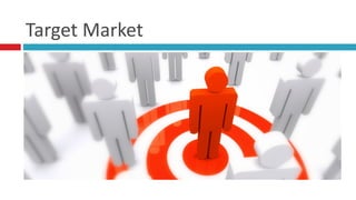 Target	
  Market
 