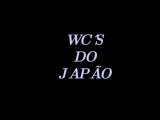 WC´S DO JAPÃO 