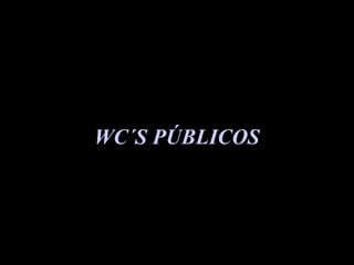 WC´S PÚBLICOS 