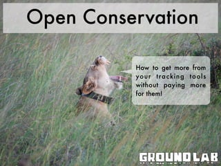 Open Conservation

          How to get more from
          your trac king t ools
          without paying more
          for them!
 