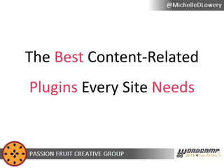The Best Content-Related
Plugins Every Site Needs
 