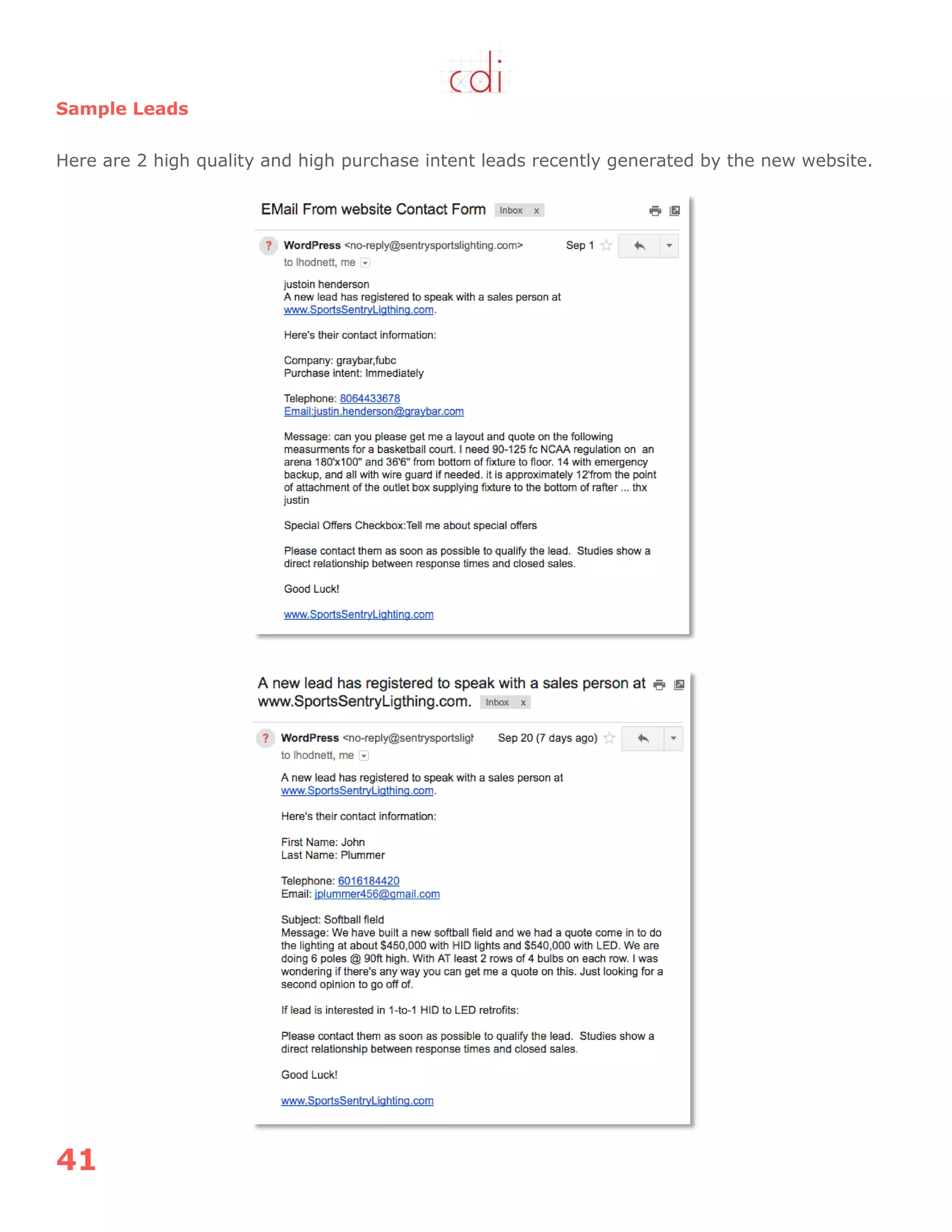 41
Sample Leads
Here are 2 high quality and high purchase intent leads recently generated by the new website.
 
