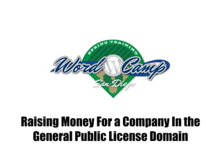 Raising Money For a Company In the
  General Public License Domain
 