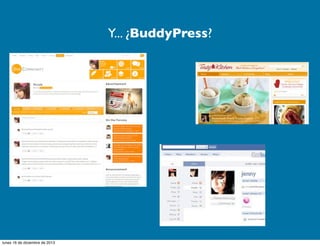 Y... ¿BuddyPress?

lunes 16 de diciembre de 2013

 
