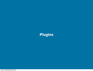 Plugins

lunes 16 de diciembre de 2013

 