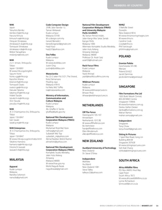 53
WORLD CONGRESS OF SCIENCE & FACTUAL PRODUCERS | MEMBER LIST
NHK
Japan
Tatsuhiro Beniko
beniko.t-fy@nhk.or.jp
Haruna Kimura
kimura.h-ia@nhk.or.jp
Hiroyuki Shirakawa
shirakawa.h-du@nhk.or.jp
Tomoyuki Shirakawa
shirakawa.t-de@nhk.or.jp
Midori Yanagihara
midorijon@erols.com
NHK
2-2-1 Jinnan, Shibuya-ku
Tokyo
Japan 150-8001
W www.nhk.or.jp/english
Sayumi Horie
horie.s-gg@nhk.or.jp
Kazuhiro Kitano
kitano.k-fy@nhk.or.jp
Tomoyuki Osato
osato.t-ge@nhk.or.jp
Daisuke Takama
takama.d-fy@nhk.or.jp
Hideki Tazuke
tazuke.h-es@nhk.or.jp
Shin Yasuda
yasuda.s-hq@nhk.or.jp
NHK
3f, 5-5 Kamiyama-cho, Shibuya-ku
Tokyo
Japan 150-0047
Gen Sasaki
sasaki.g-ey@nhk.or.jp
NHK Enterprises
3f, 5-5 Kamiyama-cho, Shibuya-ku
Tokyo
Japan 150-0047
W www.nhk-ep.co.jp/en/index.html
Takahiro Hamano
hamano-ta@nhk-ep.co.jp
Hiromichi Iwasaki
iwasaki.h-fe@nhk.or.jp
MALAYSIA
Apparat
Kuala Lumpur
Malaysia
Nandita Solomon
nansolo@gmail.com
Code Computer Design
259B, Jalan Bandar 12,
Taman Melawati
Kuala Lumpur
Malaysia 53100
W ccdesign.com.my
Gerard Benedict
benedictgerard@gmail.com
Harjit Kaur
harjit37@yahoo.com
Dos Fellas
Kuala Lumpur
Malaysia
W www.dosfellas.com
Justin Ong
justin@dosfellas.com
Mataviareka
No 22-2 Jalan PJU 5/21, The Strand,
Kota Damansara
Ptealing Jaya
Malaysia 47810
Ira Rakiz Md. Tuffile
ira@mataviareka.com
Ministry of Information,
Communication and
Culture Malaysia
Kuala Lumpur
Malaysia
Ab. Ghaffar A. Tambi
ghaffar@kpkk.gov.my
National Film Development
Corporation Malaysia (FINAS)
Kuala Lumpur
Malaysia
Muhamad Rizal Mat Yasin
rizfinas@gmail.com
Subaidah Md. Top
subaidah_m@yahoo.com
Akmal Radzlan Mohd Rashid
akmalrshd@yahoo.com
National Film Development
Corporation Malaysia (FINAS)
Kompleks Studio Merdeka,
Jalan Hulu Kelang
Ampang
Malaysia 68000
W www.finas.gov.my
Mohd Naguib Razak
naguibrazak@gmail.com
National Film Development
Corporation Malaysia (FINAS)
and University Malaysia
Perlis (UniMAP)
96, Taman Pertiwi Indah,
Jalan Kangr-Alor Setar, Seriab
Kangar Perlis
Malaysia 1000
Alternate: Kompleks Studio Merdeka,
Jalan Hulu Kelang
Ampang Selangor
Malaysia, 68000
Professor Dr. Asiah Sarji
asiah50@hotmail.com
Rack Focus Films
Kuala Lumpur
Malaysia
Yazid Ahmad
yazid@rackfocusfilms.com.my
Wildman Pictures
Kuala Lumpur
Malaysia
W www.wildmanpictures.tv
Ikhwan Rivai
ikhwan@wildmanpictures.tv
NETHERLANDS
Off The Fence
Herengracht 105-107
Amsterdam
Netherlands 1015 BE
W www.offthefence.com
Bo Stehmeier
han@offthefence.com
Ellen Windemuth
ellen@offthefence.com
NEW ZEALAND
Auckland University of Technology
New Zealand
Dr. Steve O’Shea
Independent
Waiheke
Auckland
New Zealand 1081
Steve Talley
talleysr22@yahoo.com
NHNZ
5 Melville Street
Dunedin
New Zealand 9016
W www.nhnzmovingimages.com
W www.nhnz.tv
Caroline Cook
ccook@nhnz.tv
Phil Fairclough
philnhnz@gmail.com
POLAND
Graniza Polska
Grochowska 341/80
Warsaw
Poland 03-822
Jacob Dammas
jacob.dammas@graniza.pl
SINGAPORE
Film Formations Pte Ltd
1003 Bukit Merah Central,
#03-09 INNO Centre
Singapore 159836
W www.formations.com.sg
Danko-Stefan Desker
danko@formations.com.sg
Mahan Ramos
mahan.ramos@gmail.com
Independent
Singapore
Tony Chow
tony.chow40@gmail.com
Sitting In Pictures
1 Syed Alwi Road, Song Lin
Building #04-04
Singapore 207628
W www.sittinginpictures.com
Soh Kiak Chang
sohkiak@sittinginpictures.com
SOUTH AFRICA
Africa Wildlife Films
P.O. Box 26693, Hout Bay
Cape Town
South Africa 7872
W www.africawildlifefilms.co.za
Lynne Richardson
lynne.awf@icon.co.za
MEMBERS–BY COUNTRY
 