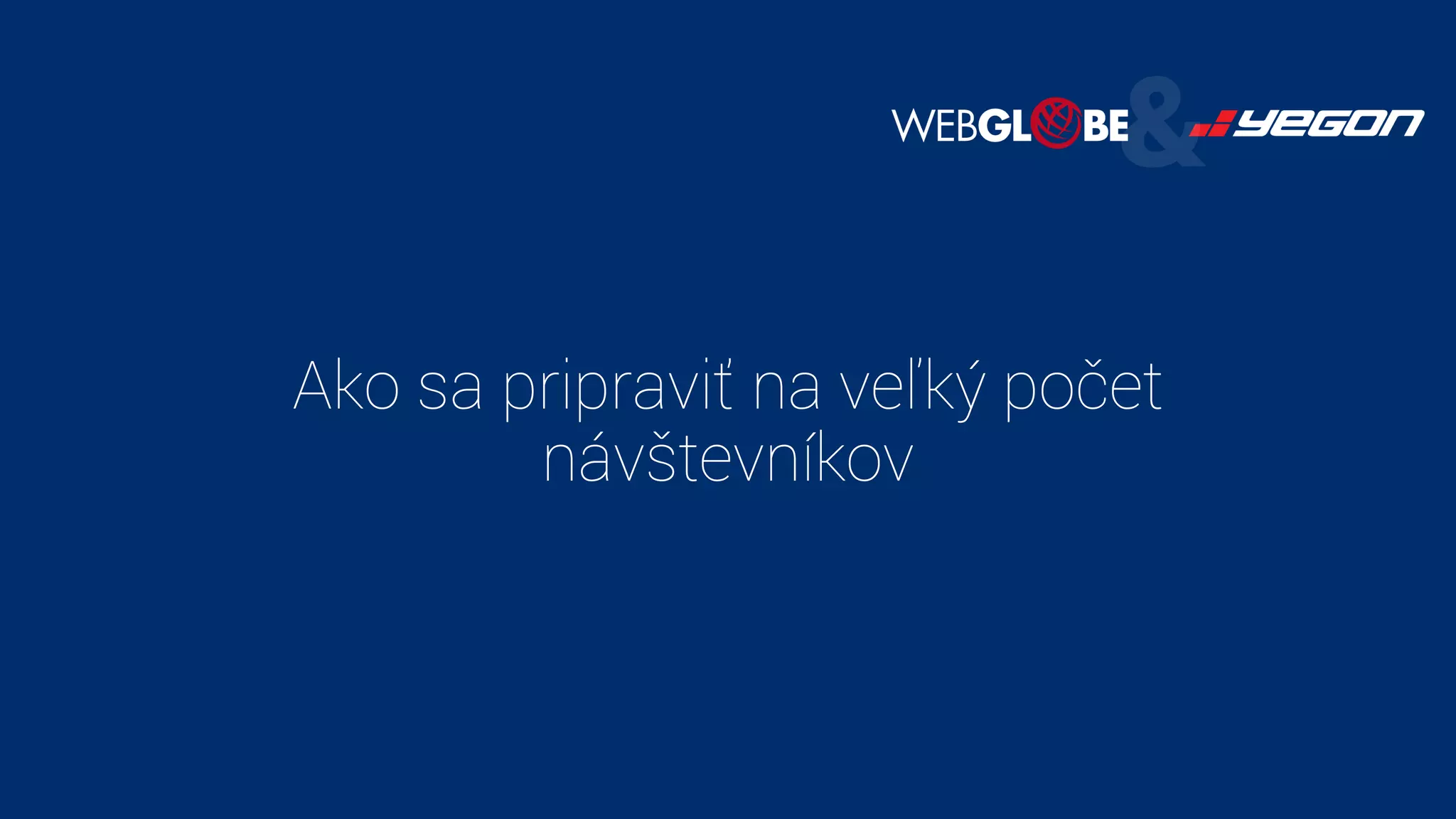 Ako sa pripraviť na veľký počet
návštevníkov
 