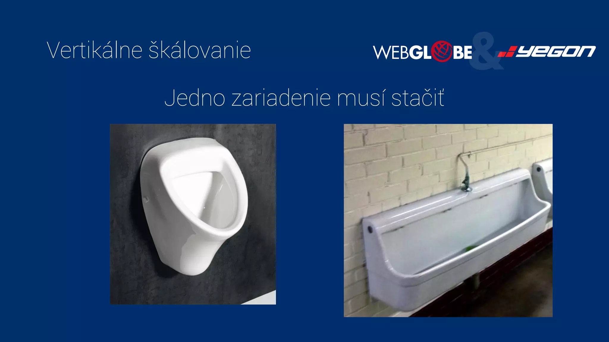 Vertikálne škálovanie
Jedno zariadenie musí stačiť
 