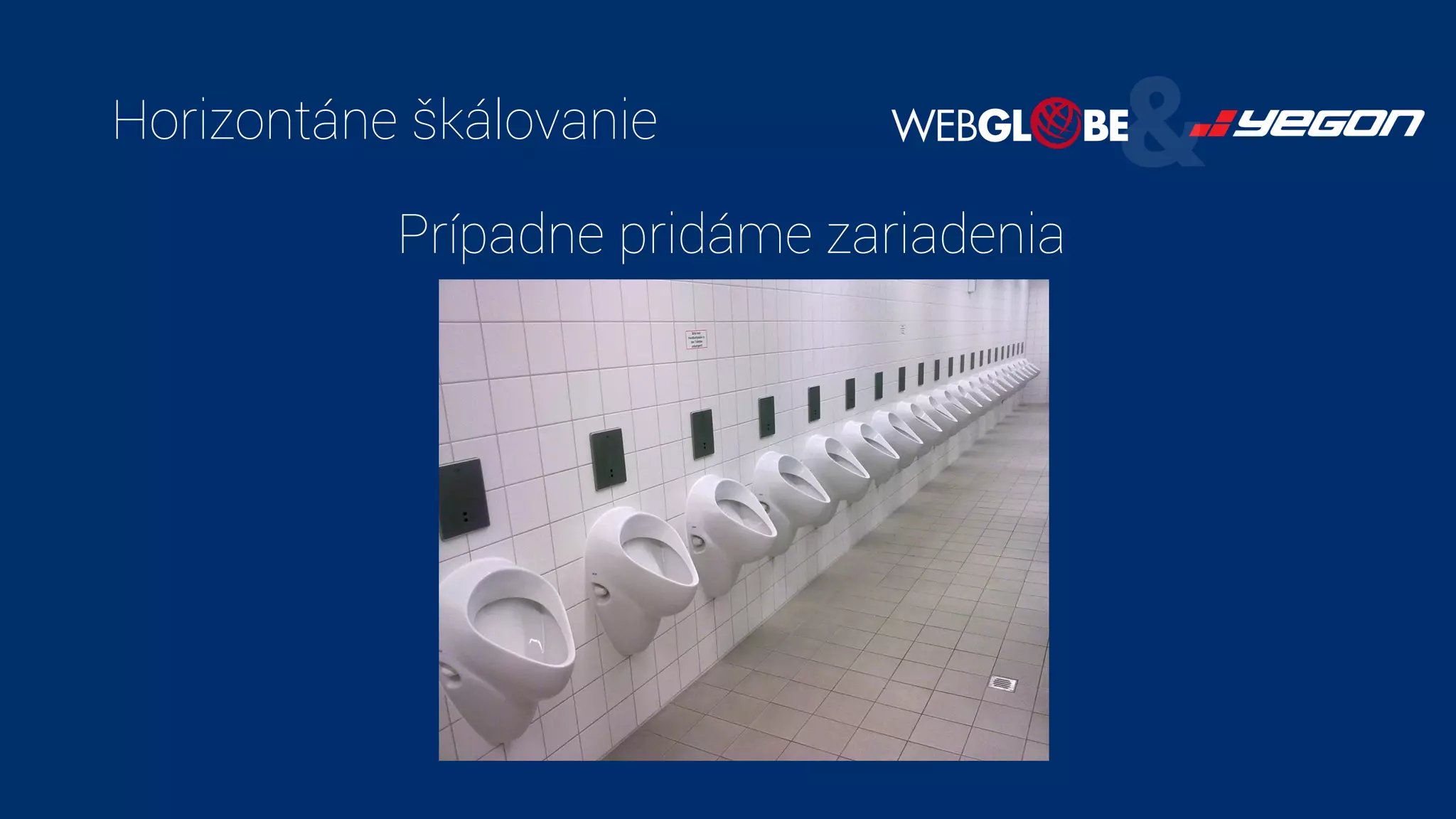 Horizontáne škálovanie
Prípadne pridáme zariadenia
 