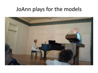 JoAnn plays for the models

 