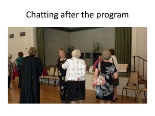 Chatting after the program

 
