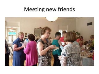 Meeting new friends

 