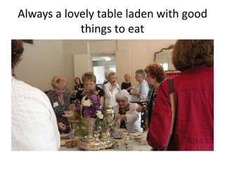 Always a lovely table laden with good
things to eat

 