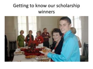 Getting to know our scholarship
winners

 