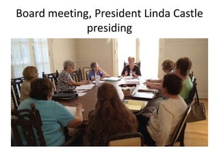 Board meeting, President Linda Castle
presiding

 