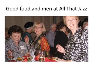 Good food and men at All That Jazz

 