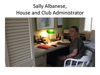 Sally Albanese,
House and Club Administrator

 