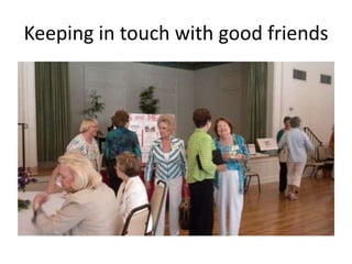Keeping in touch with good friends

 
