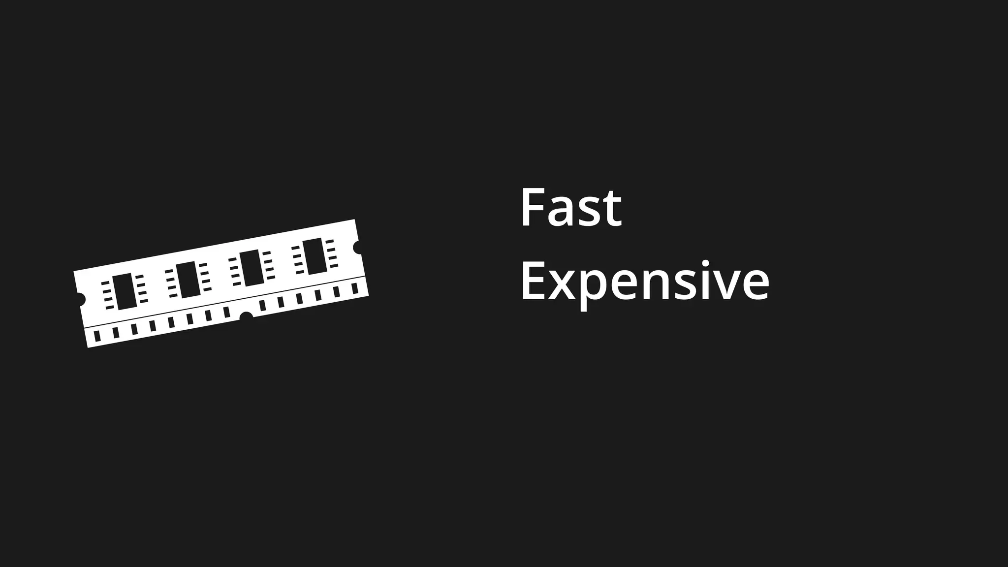 Fast
Expensive
 