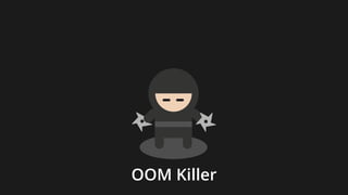 OOM Killer
 