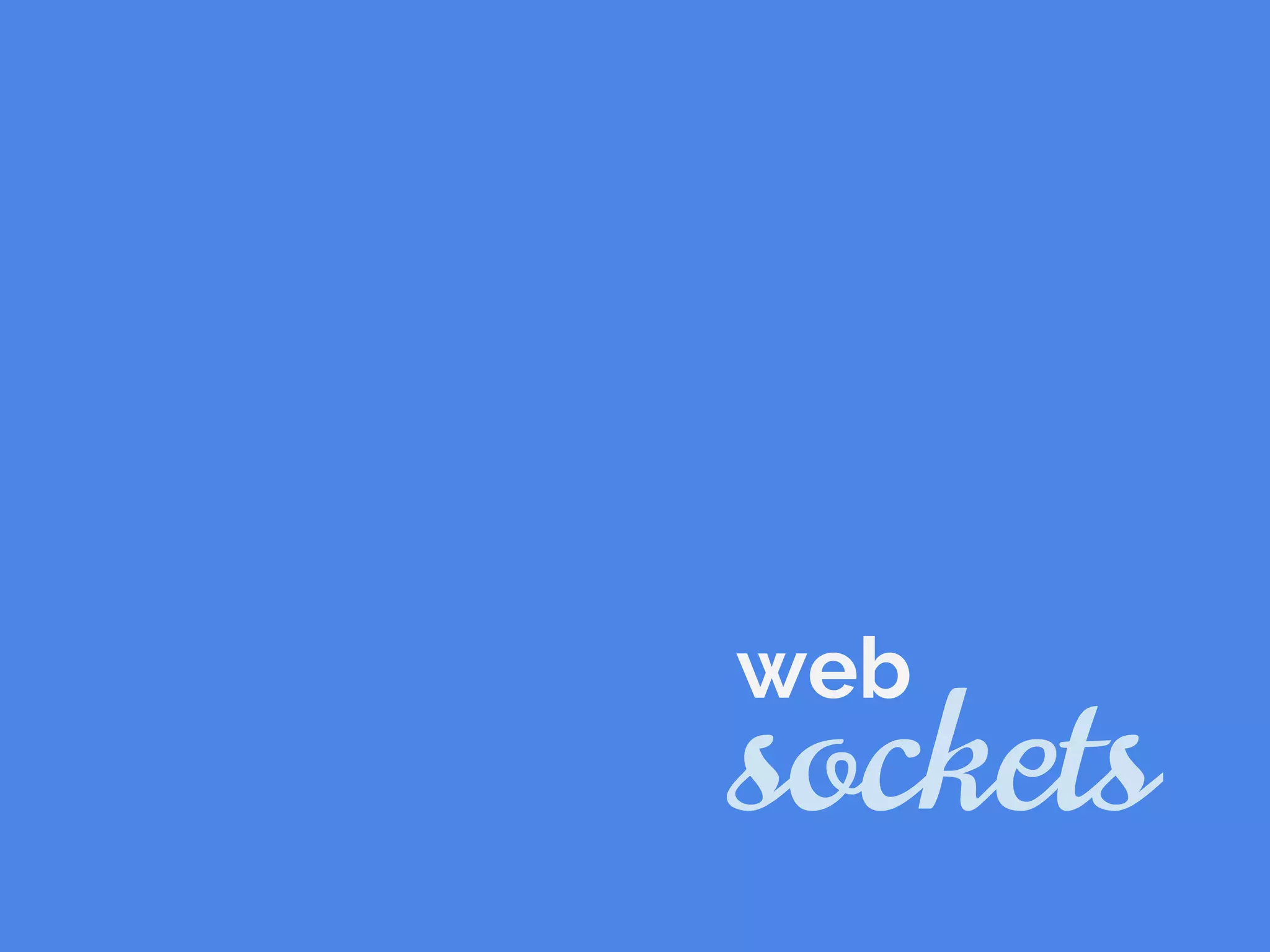 sockets
web
 