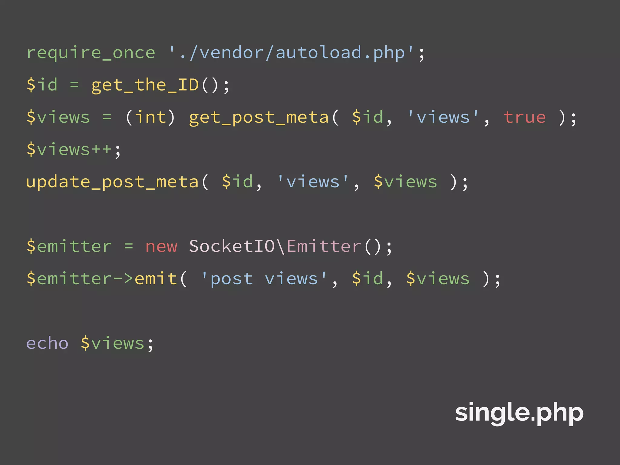 require_once './vendor/autoload.php';
$id = get_the_ID();
$views = (int) get_post_meta( $id, 'views', true );
$views++;
update_post_meta( $id, 'views', $views );
$emitter = new SocketIOEmitter();
$emitter->emit( 'post views', $id, $views );
echo $views;
single.php
 