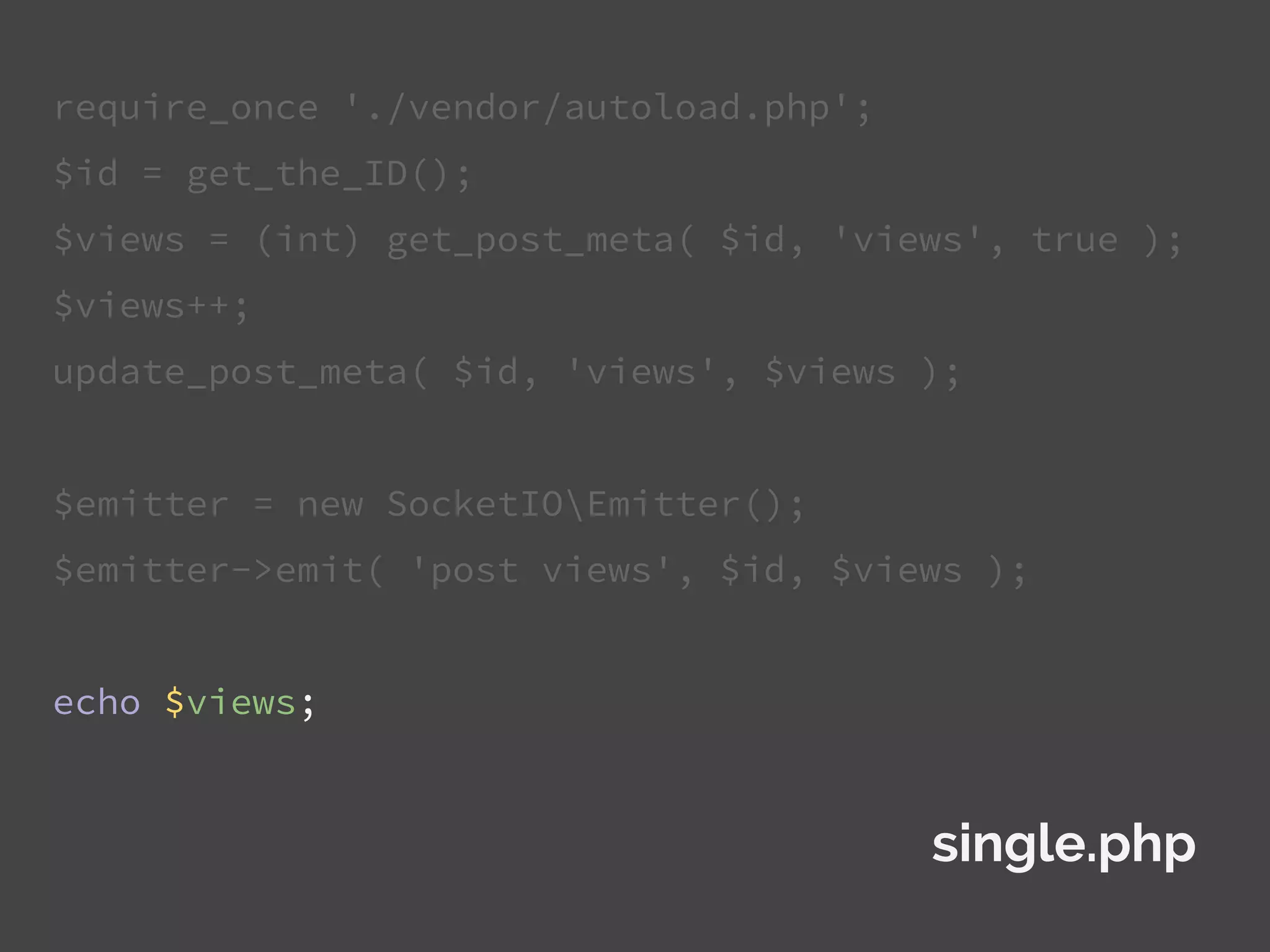 require_once './vendor/autoload.php';
$id = get_the_ID();
$views = (int) get_post_meta( $id, 'views', true );
$views++;
update_post_meta( $id, 'views', $views );
$emitter = new SocketIOEmitter();
$emitter->emit( 'post views', $id, $views );
echo $views;
single.php
 