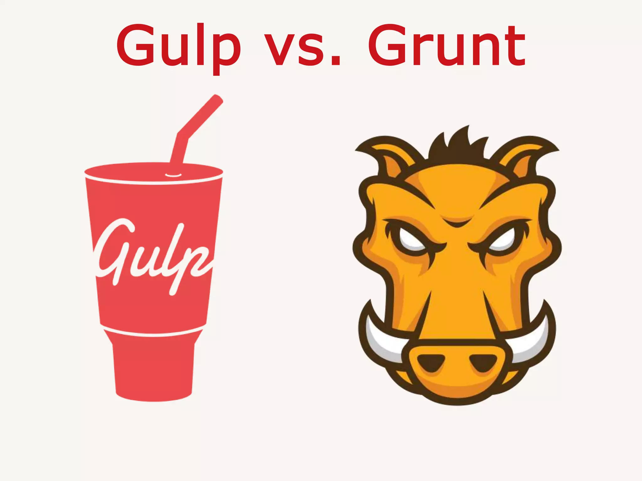 Gulp vs. Grunt
 