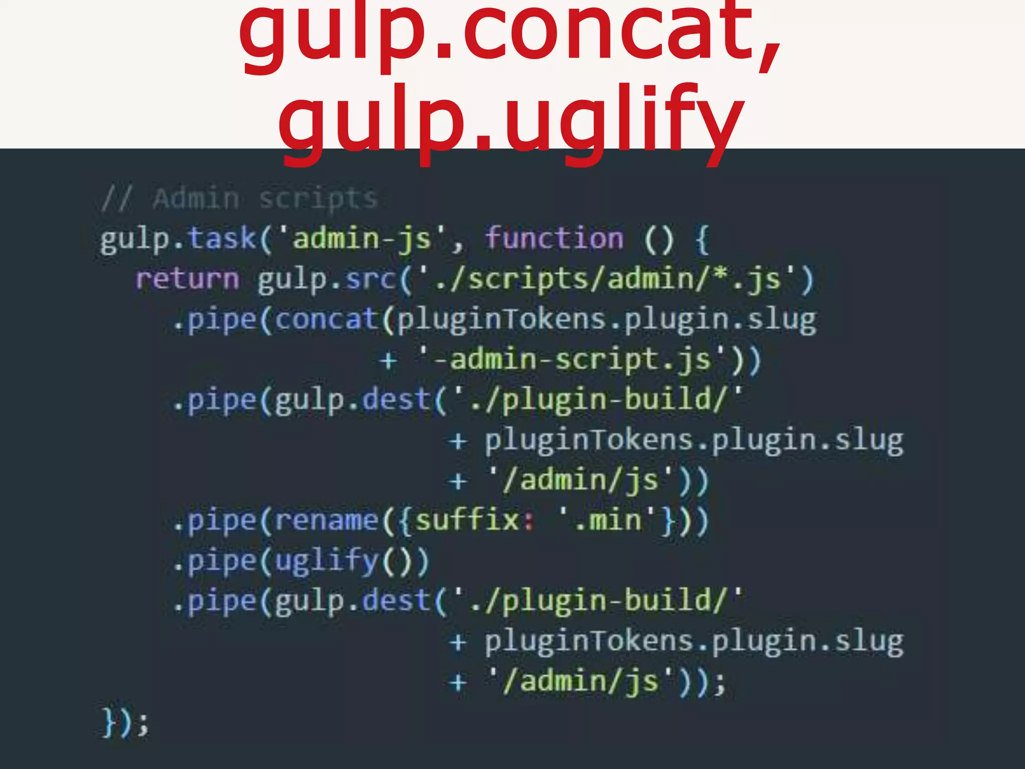 gulp.concat,
gulp.uglify
 