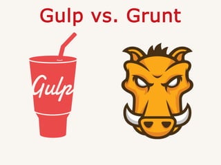 Gulp vs. Grunt
 